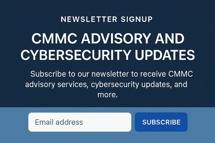 Newsletter signup for CMMC advisory and cybersecurity updates